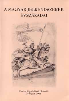 Voigt Vilmos; Balzs Gza  (szerk.) - A magyar jelrendszerek vszzadai