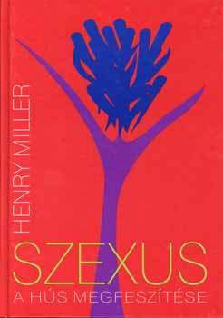 Henry Miller - Szexus: A hs megfesztse