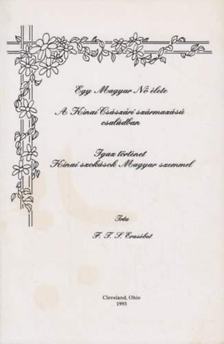 F. T. S. Erzs�bet - Egy magyar n� �lete a k�nai cs�sz�ri sz�rmaz�s� csal�dban