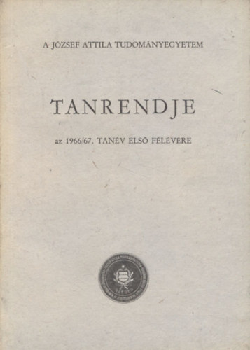 A Jzsef Attila Tudomnyegyetem tanrendje az 1966/67. tanv els flvre