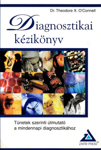 Dr. Theodore X. O'Connell - Diagnosztikai k�zik�nyv - T�netek szerinti �tmutat� a mindennapi diagnosztik�hoz