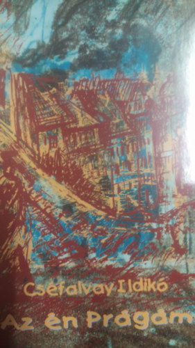 Cséfalvay Ildikó - Az én Prágám