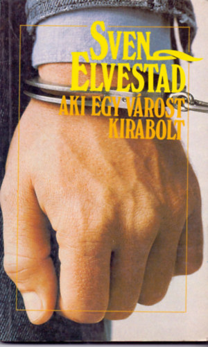 Sven Elvestad - Aki egy v�rost kirabolt