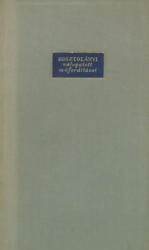 Kosztol�nyi - Byron:Beppo Mazeppa-Kosztol�nyi v�logatott m�ford�t�sai