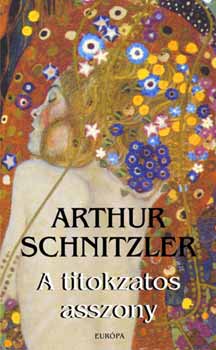 Arthur Schnitzler - A titokzatos asszony - V�logatott elbesz�l�sek