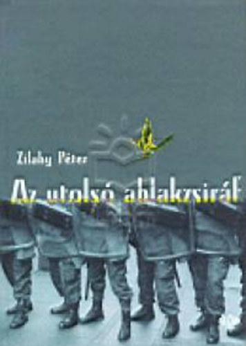 Zilahy P�ter - Az utols� ablakzsir�f