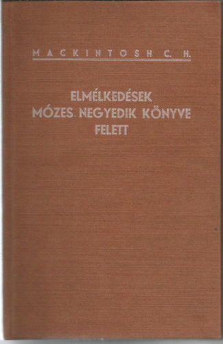 Mackintosh C.H. - Elmélkedések Mózes negyedik könyve felett