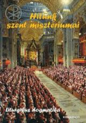 Hitnk szent misztriumai - Liturgikus dogmatika