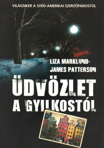 Liza Marklund; James Patterson - dvzlet a gyilkostl