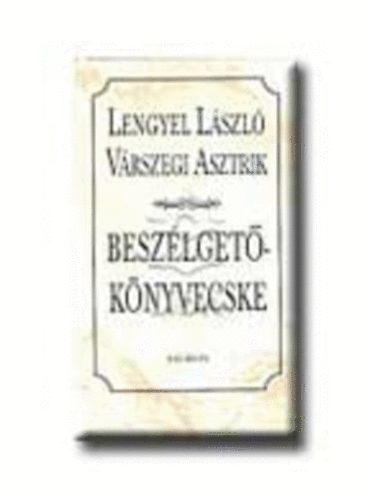 V�rszegi Asztrik Lengyel L�szl� - BESZ�LGET�-K�NYVECSKE
