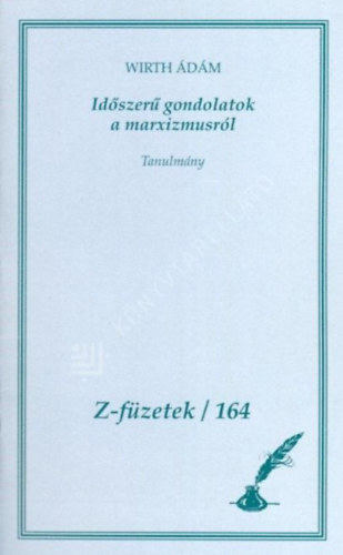 Wirth �d�m - Id�szer� gondolatok a marxizmusr�l