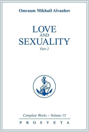 Omraam Mikhaël Aivanhov - Love and Sexuality: Part 2