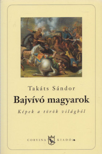 Tak�ts S�ndor - Bajv�v� magyarok