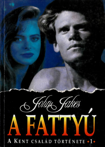 John Jakes - A fattyú - A Kent család története 1.