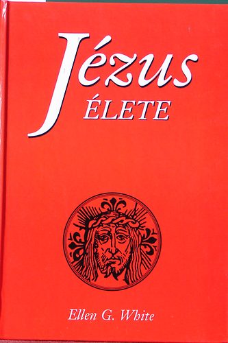 Ellen Gould White - Jézus élete