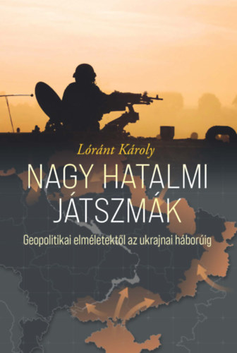 Lóránt Károly - Nagy hatalmi játszmák