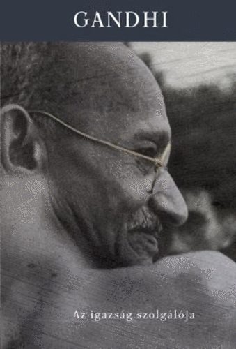 Sitkry Zoltn  (szerk.) - Gandhi - Az igazsg szolglja