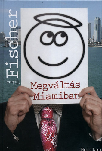 Tibor Fischer - Megv�lt�s Miamiban