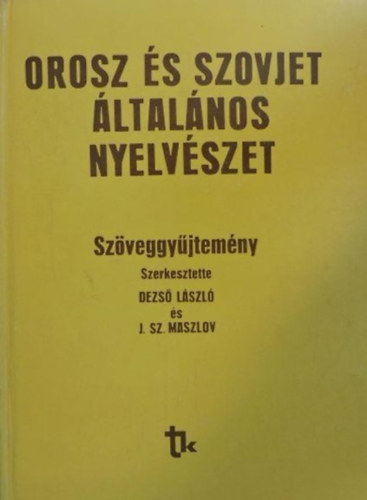 Dezs Lszl; J. Sz. Maszlov - Orosz s szovjet ltalnos nyelvszet