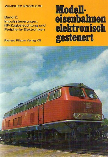 Winfried Knobloch - Modelleisenbahnen - elektronisch gesteuert Band 2.