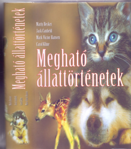 Jack Canfield , Marc Victor Hansen , Marty Becker Carol Kline - Megható állattörténetek (Chicken Soup for the Pet Lover's Soul)