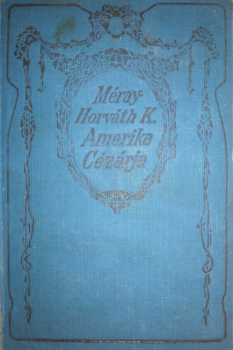 M�ray-Horv�th K. - Amerika C�z�rja