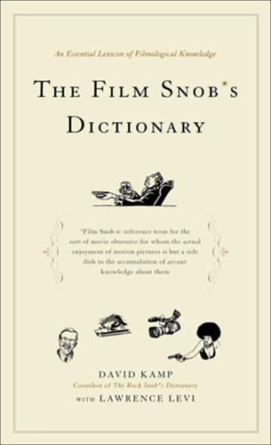 Lawrence Levi David Kamp - The Film Snob's Dictionary