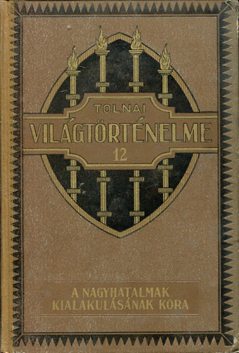 Tolnai vilgtrtnelme XII.: A nagyhatalmak kialakulsnak kora
