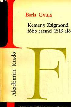 Barla Gyula - Kem�ny Zsigmond f�bb eszm�i 1849 el�tt
