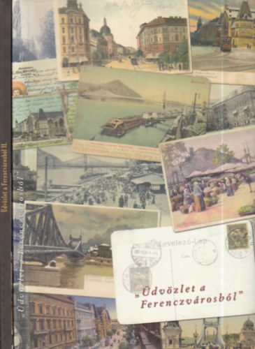 Gönczi Ambrus, Winkelmayer Zoltán - Üdvözlet a Ferenczvárosból I-II. (Ferencváros régi képeslapokon + Ferencvárosi képeslapok az elmúlt 70 évből)