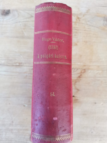 Hugo Viktor - 1793 vagy a polgári háború I-III.