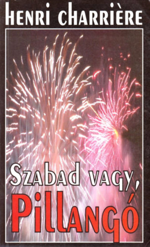 Henri Charri�re - Szabad vagy, pillang�!