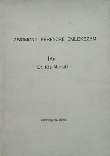 Kis Margit - Zsigmond Ferencre emlkezem