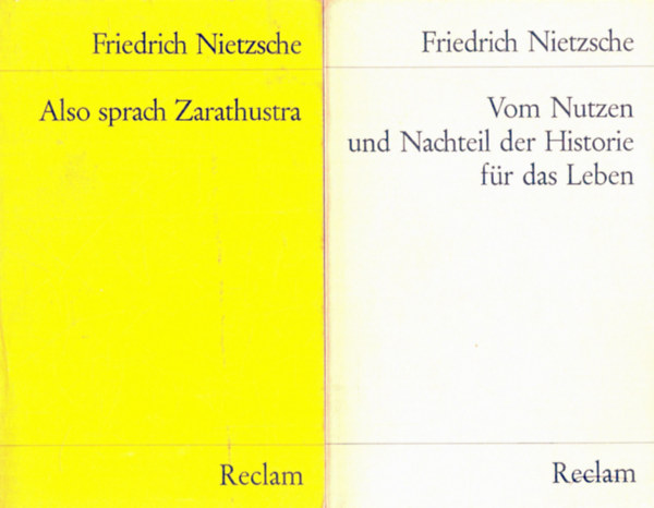 Friedrich Nietzsche - Vom Nutzen und Nachteil der Historie f�r das Leben + Also sprach Zarathustra