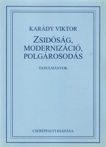 Kardy Viktor - Zsidsg, modernizci, polgrosods - Tanulmnyok