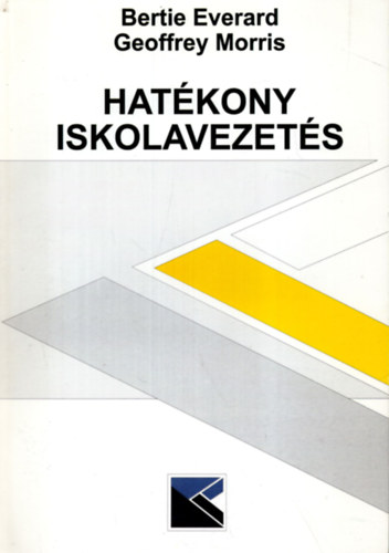 Bertie Everard - Geoffrey Morris - Hatékony iskolavezetés