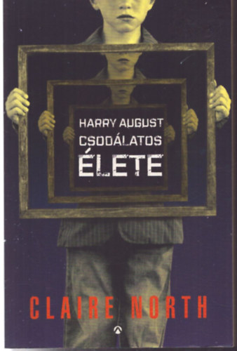 Claire North - Harry August csod�latos �lete
