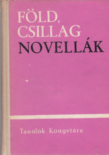 F�ld, Csillag - Mai magyarorsz�gi novell�k I.
