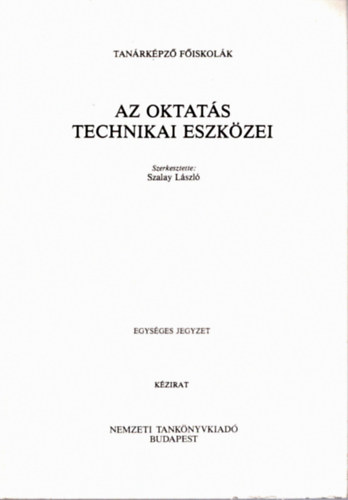 Szalay L�szl�  (szerk.) - Az oktat�s technikai eszk�zei