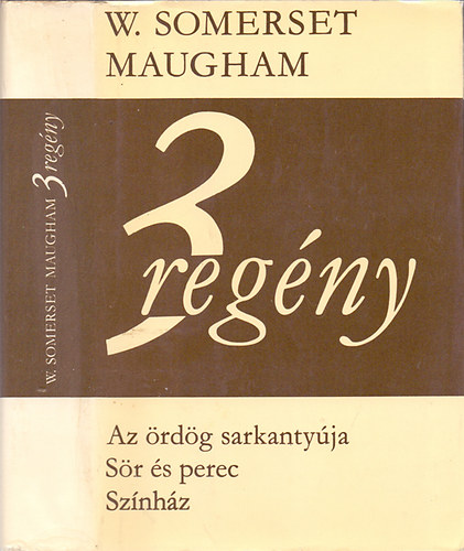 W. Somerset Maugham - 3 reg�ny: Az �rd�g sarkanty�ja, S�r �s perec, Sz�nh�z