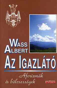 Wass Albert - Az Igazl�t� - Aforizm�k �s b�lcsess�gek
