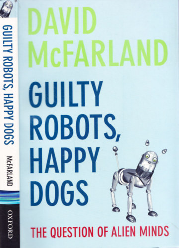 David McFarland - Guilty Robots, Happy Dogs - The Question of Alien Minds