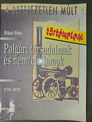 Bihari Pter - Polgri trsadalmak s nemzetllamok (A Befejezetlen Mlt 4. )