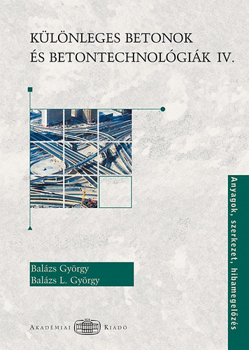 Balázs György - Különleges betonok és betontechnológiák IV.