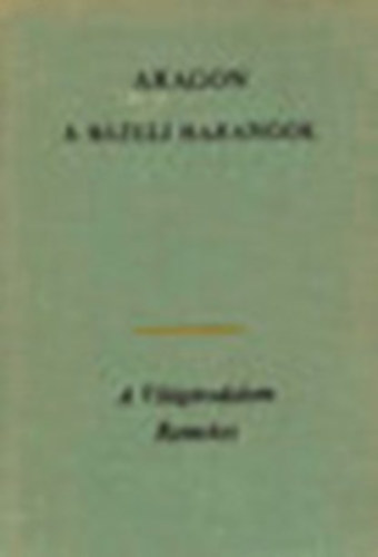 Aragon - Werfel - Thomas Mann - Feuchtwanger - Hemingway - Flaubert - Gorkij - Stendhal - Multatuli - 10 db A Világirodalom Remekei sorozatból: A bázeli harangok - A nápolyi testvérek - Lotte Weimarban - A hamis Nero - Búcsú a fegyverektől - Szalambó - Inasévek - Az én egyetemeim - Vörös és fehér I-II. - Messzi utca - Max Havelaar