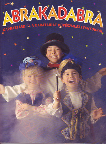 Abrakadabra - k�pr�ztasd el a bar�taidat b�v�szmutatv�nyokkal