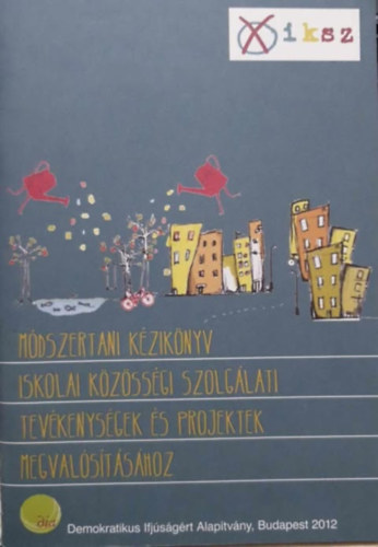 Galambos-Matolcsi  (szerk.) - M�dszertani k�zik�nyv iskolai k�z�ss�gi szolg�lati tev�kenys�gek �s projektek megval�s�t�s�hoz