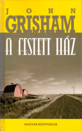 John Grisham - A festett ház
