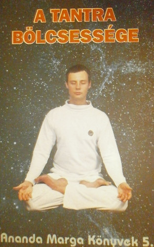 Acarya Vedaprajinnanda Avadhuta - A tantra blcsessge - Ananda Marga knyvek 5.