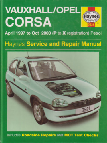 Vauxhall/Opel Corsa April 1997 to Oct 2000 (P to X registration) Petrol - Haynes Service and Repair Manual. Includes Roadside Repairs and MOT Test Checks